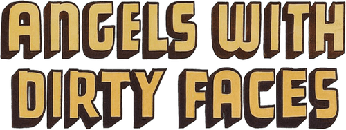 Angels with Dirty Faces