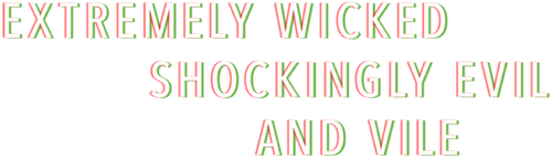 Extremely Wicked, Shockingly Evil and Vile — logos 3