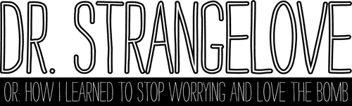 Dr. Strangelove or: How I Learned to Stop Worrying and Love the Bomb — logos 3