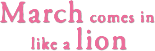 March Comes In Like a Lion — logos 3