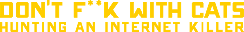 Don't F**k with Cats: Hunting an Internet Killer — logos 3