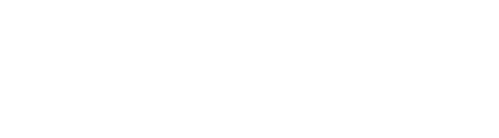 Aqua Teen Hunger Force — logos 4